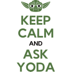 Keep calm and ask yoda