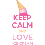 Keep calm and love ice cream